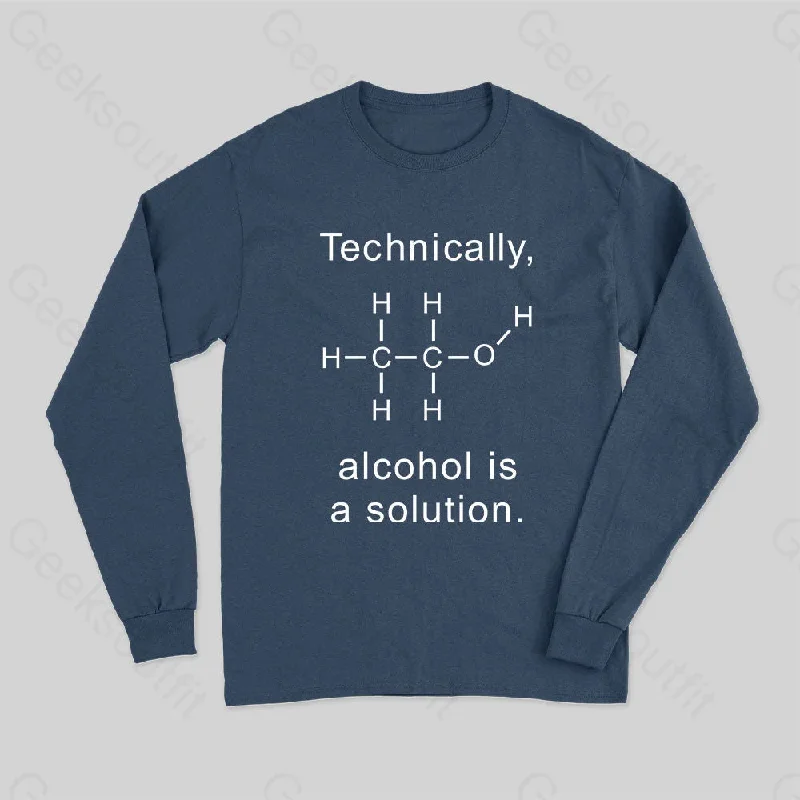 Alcohol Is A Solution Long Sleeve T-Shirt