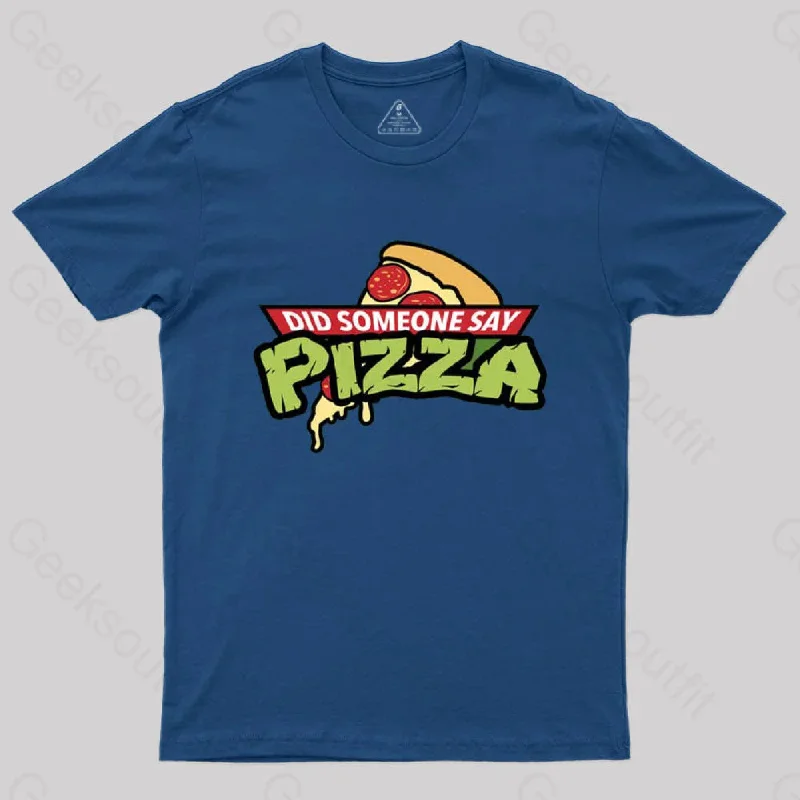 Did Someone Say Pizza T-Shirt