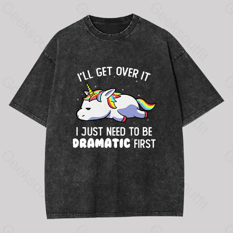 I Just Need To Be Dramatic Washed T-Shirt