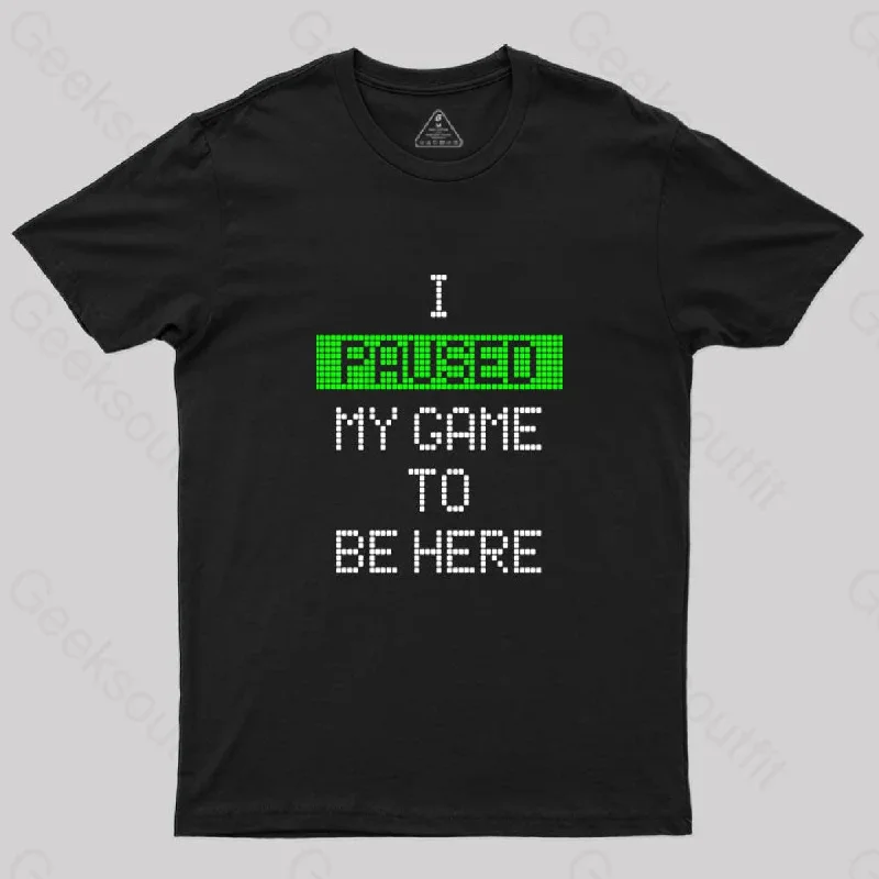 I Paused My Game To Be Here Essential T-Shirt