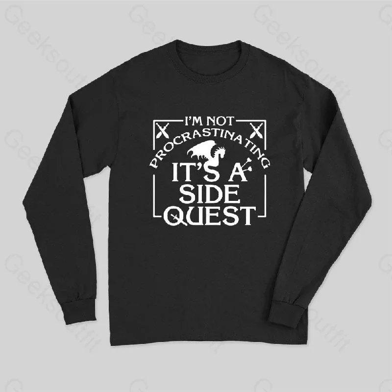 I'm Not Procrastinating, It's A Side Quest Long Sleeve T-Shirt