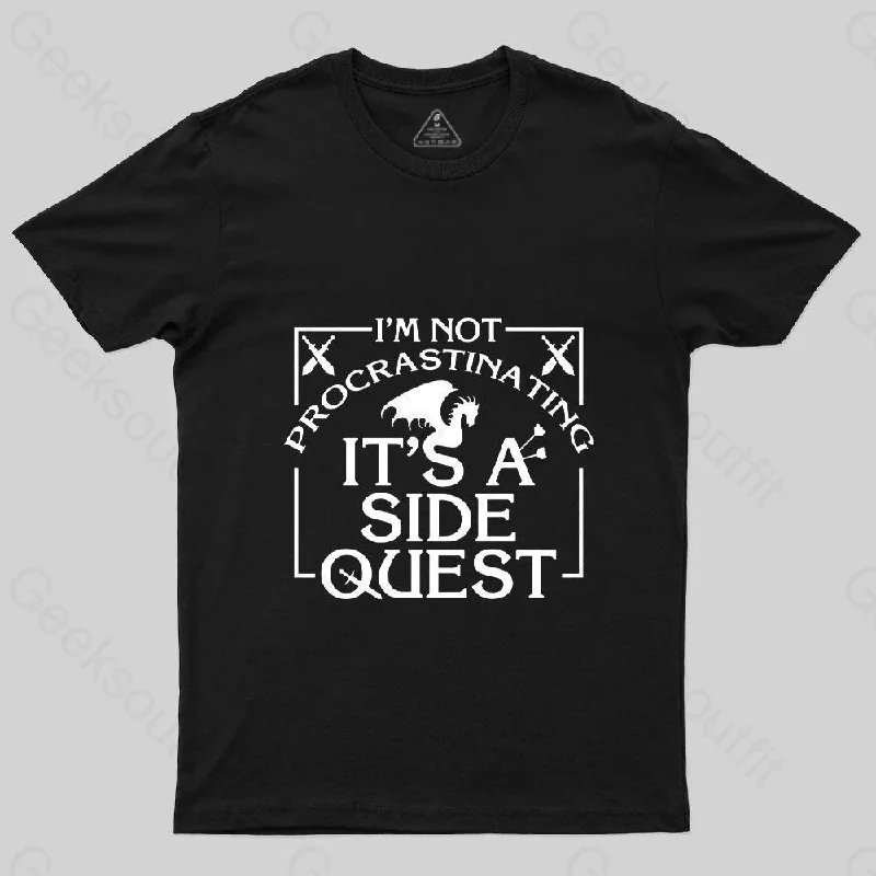 I'm Not Procrastinating, It's A Side Quest T-Shirt