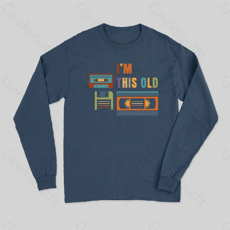 Im This Old Long Sleeve T-Shirt