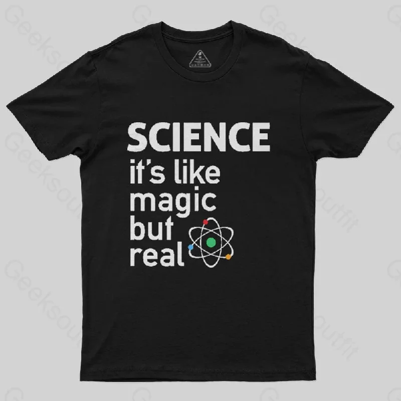 SCIENCE: It's Like Magic, But Real T-Shirt