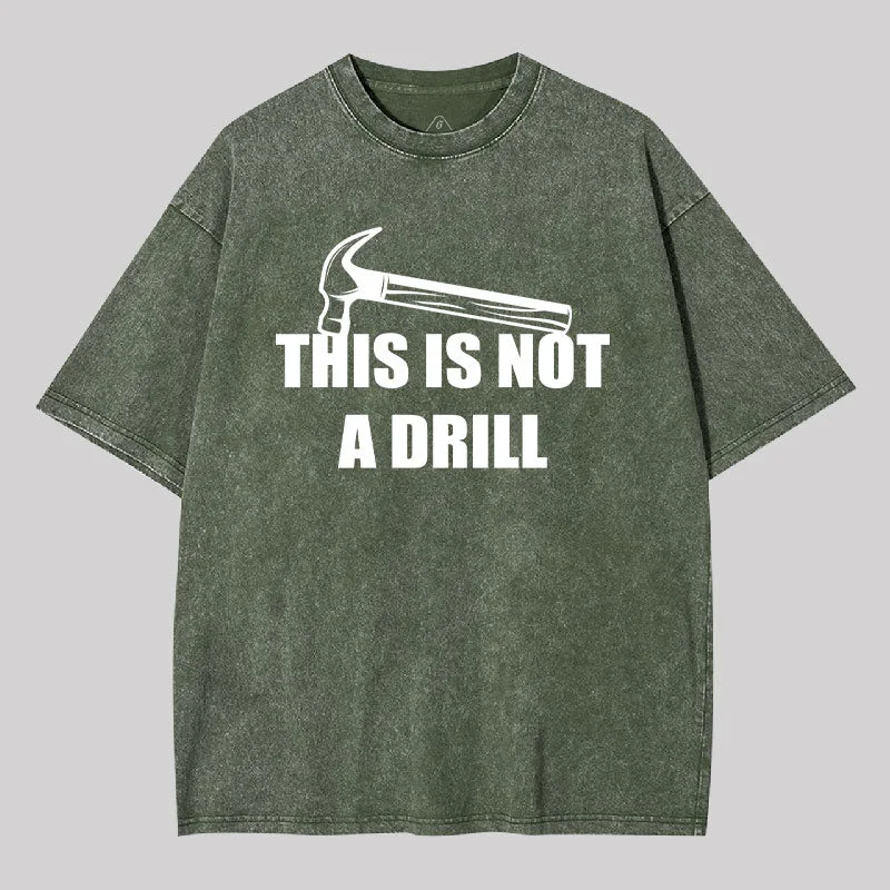 This Is Not A Drill Washed T-shirt